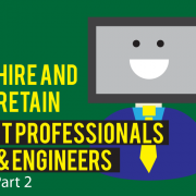 How to Hire and Retain Top IT Professionals and Engineers – Part I How to Hire and Retain Top IT Professionals and Engineers - Part I