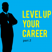 How to Take Your IT Career to the Next Level — Part II How to Take Your IT Career to the Next Level — Part II